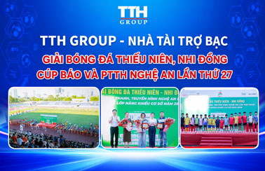 TTH GROUP - NHÀ TÀI TRỢ BẠC GIẢI BÓNG ĐÁ THIẾU NIÊN, NHI ĐỒNG CÚP BÁO VÀ PTTH NGHỆ AN LẦN THỨ 27