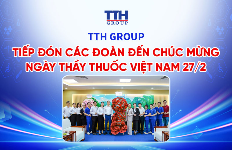 TTH GROUP TIẾP ĐÓN CÁC ĐOÀN ĐẾN CHÚC MỪNG NGÀY THẦY THUỐC VIỆT NAM 27/2