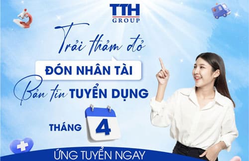 TTH GROUP TUYỂN DỤNG THÁNG 04/2025 - NẮM BẮT CƠ HỘI PHÁT TRIỂN